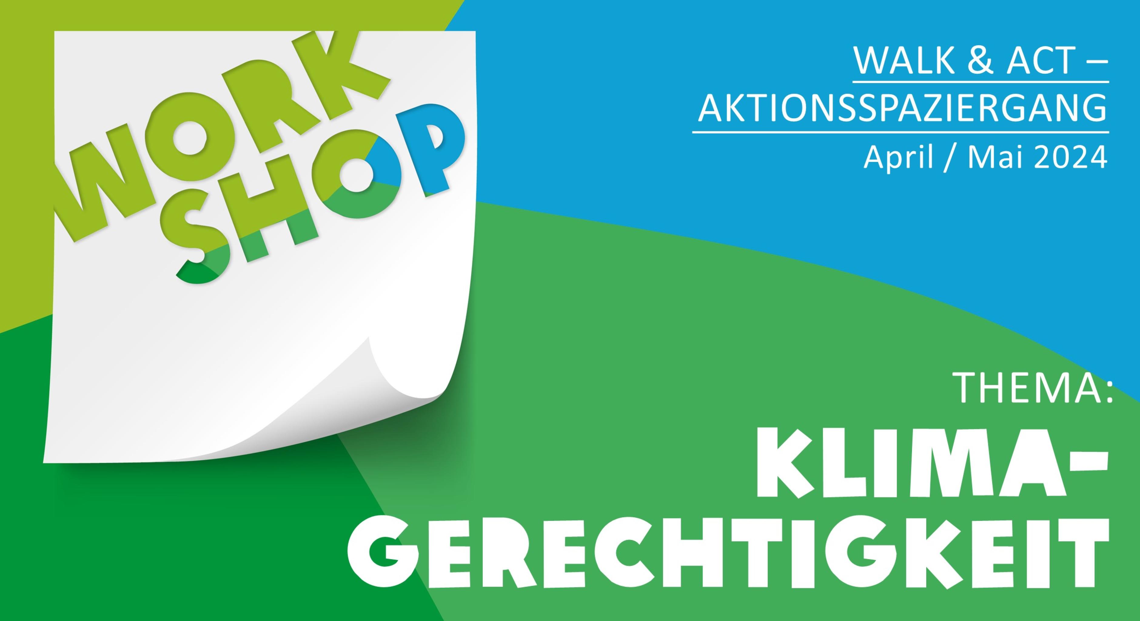 Grün-blaue Grafik mit dem Titel: Workshop - Walk&Act-Aktionsspaziergang - Thema: Klimagerechtigkeit