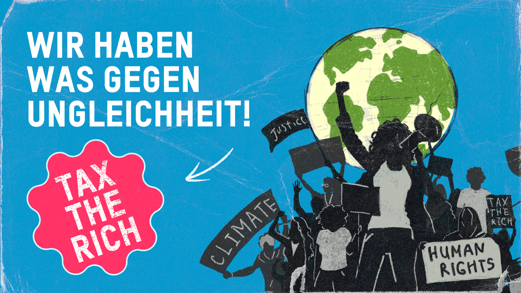 Wir haben was gegen Ungleichheit! Tax the rich