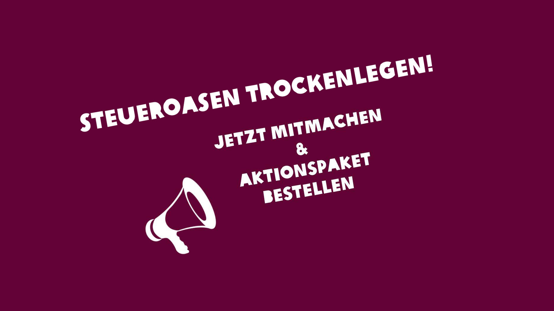 Steueroase trockenlegen - Aktionspaket