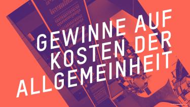 Gewinne auf Kosten der Allgemeinheit