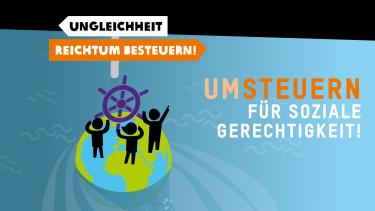 Umsteuern für soziale Gerechtigkeit Ungleichheit fördern oder Reichtum besteuern? Wir müssen umsteuern für soziale Gerechtigkeit.
