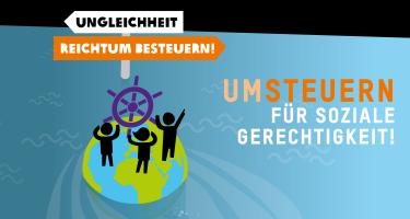 Umsteuern für soziale Gerechtigkeit! Umsteuern für soziale Gerechtigkeit! Die Illustration zeigt die Erdkugel im Meer schwimmend mit drei Personen vor einem Steuerrad. Ein Wegweiser zeigt „Ungleichheit“ in einer Richtung und „Reichtum besteuern“ in der entgegengesetzten Richtung.